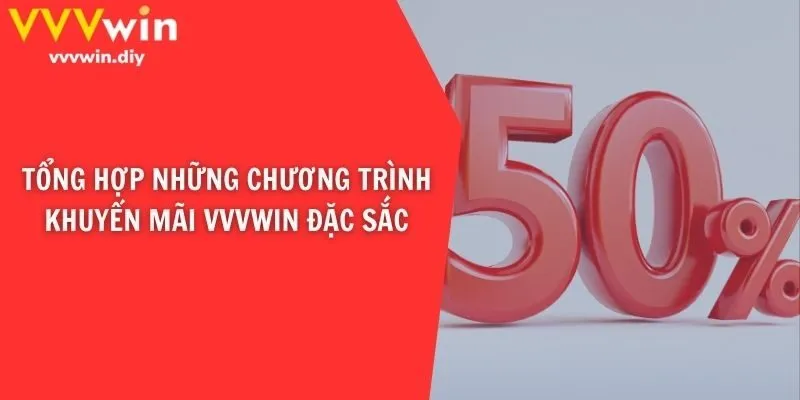 Tổng hợp những chương trình khuyến mãi VVVwin đặc sắc